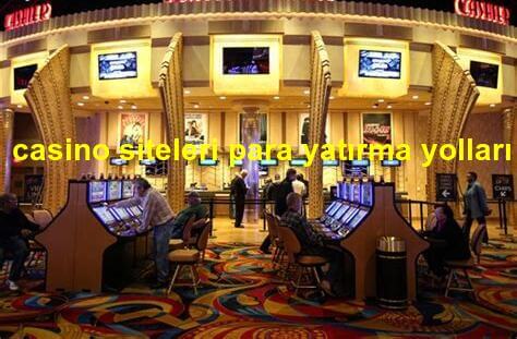 casino siteleri para yatırma yolları